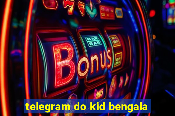 telegram do kid bengala